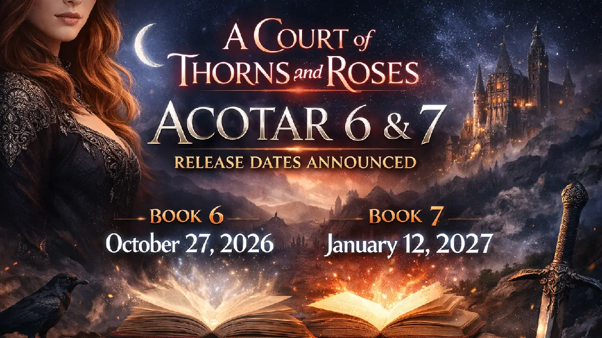 ACOTAR 6 and 7 Release Dates Revealed by Sarah J. Maas